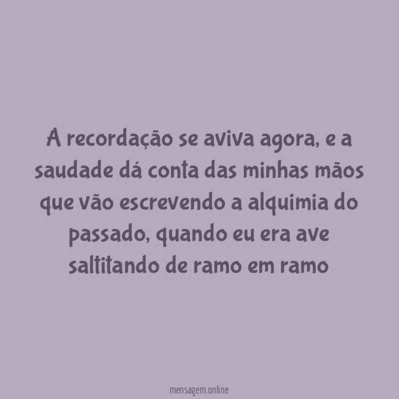 a recordação se aviva agora