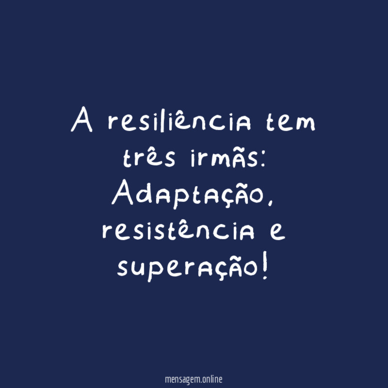 A resiliência tem três irmãs