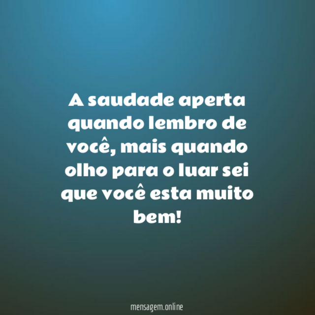 A saudade aperta quando lembro de você
