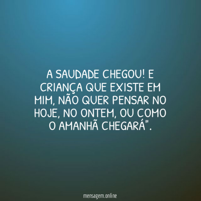 A SAUDADE CHEGOU