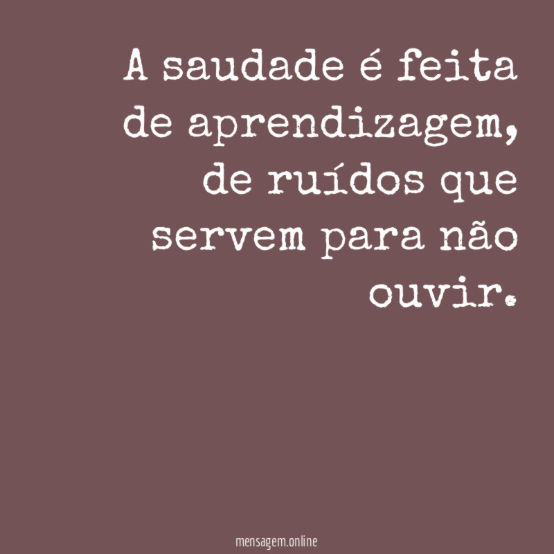 A saudade é feita de aprendizagem