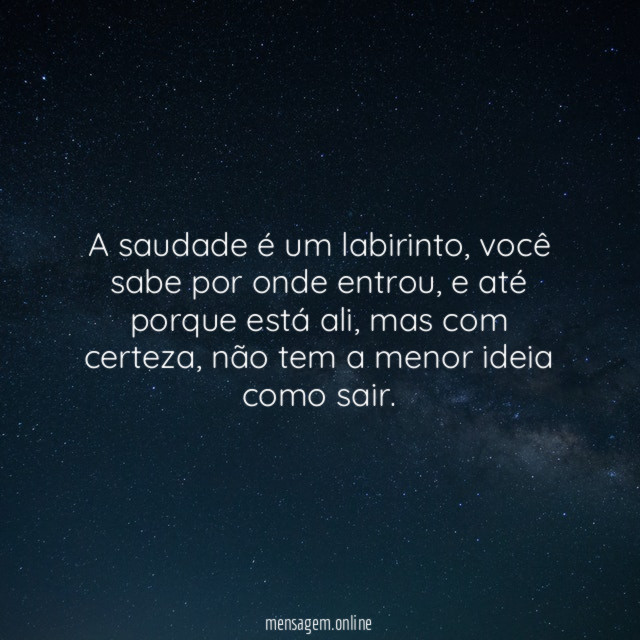A saudade é um labirinto