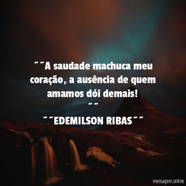 ~~A saudade machuca meu coração