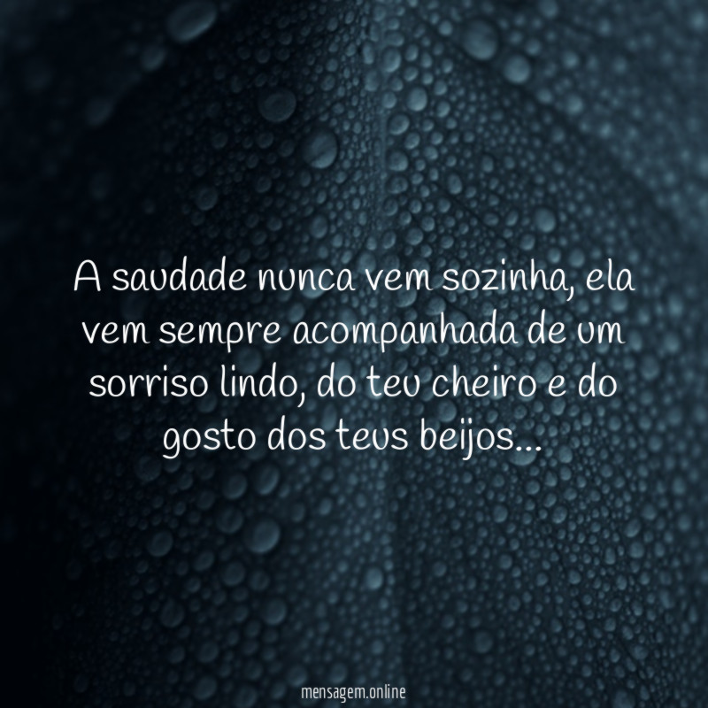 A saudade nunca vem sozinha
