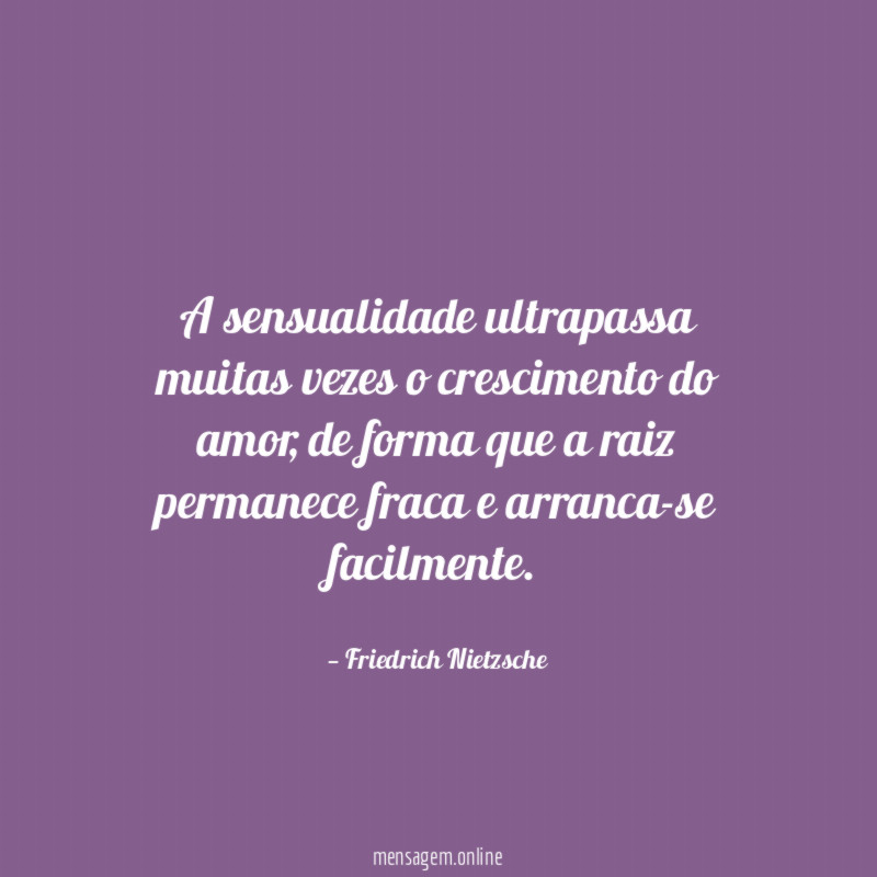 A sensualidade ultrapassa muitas vezes o crescimento do amor