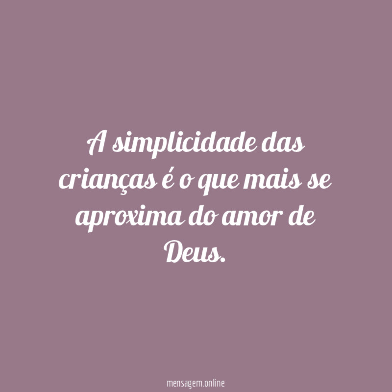 A simplicidade das crianças é o que mais