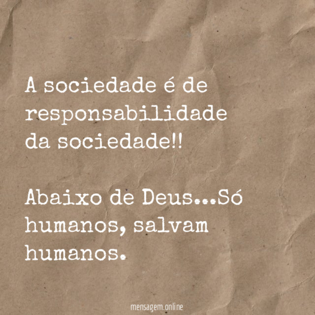 A sociedade é de responsabilidade da sociedade