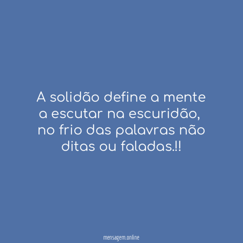 A solidão define a mente a escutar na escuridão