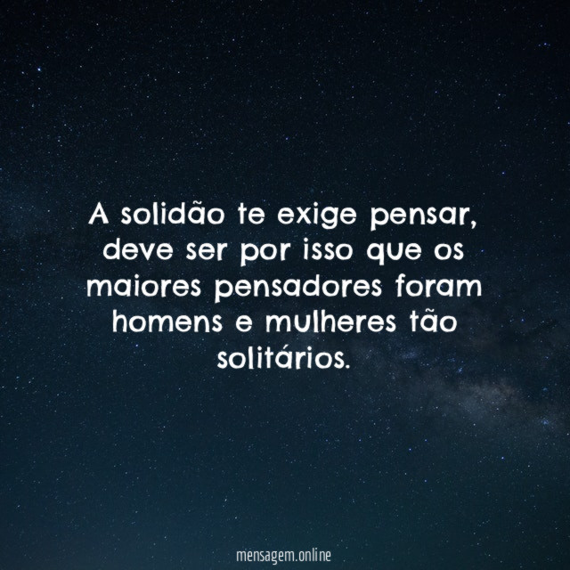 A solidão te exige pensar
