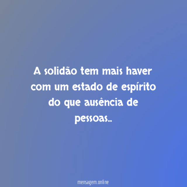A solidão tem mais haver com um estado