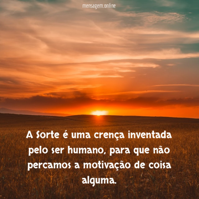 A Sorte é uma crença inventada pelo ser humano