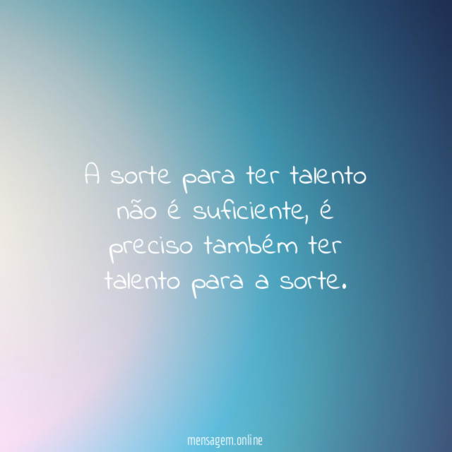 A sorte para ter talento não é suficiente