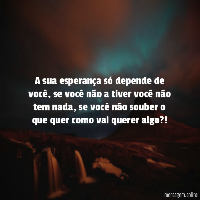 A sua esperança só depende de você