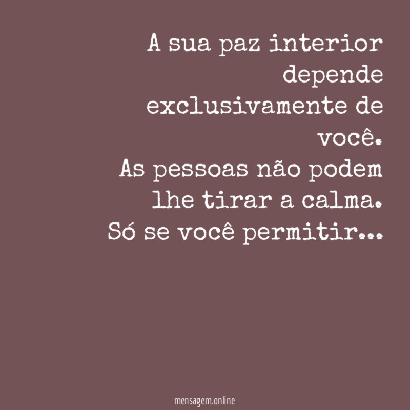 A sua paz interior depende exclusivamente de você