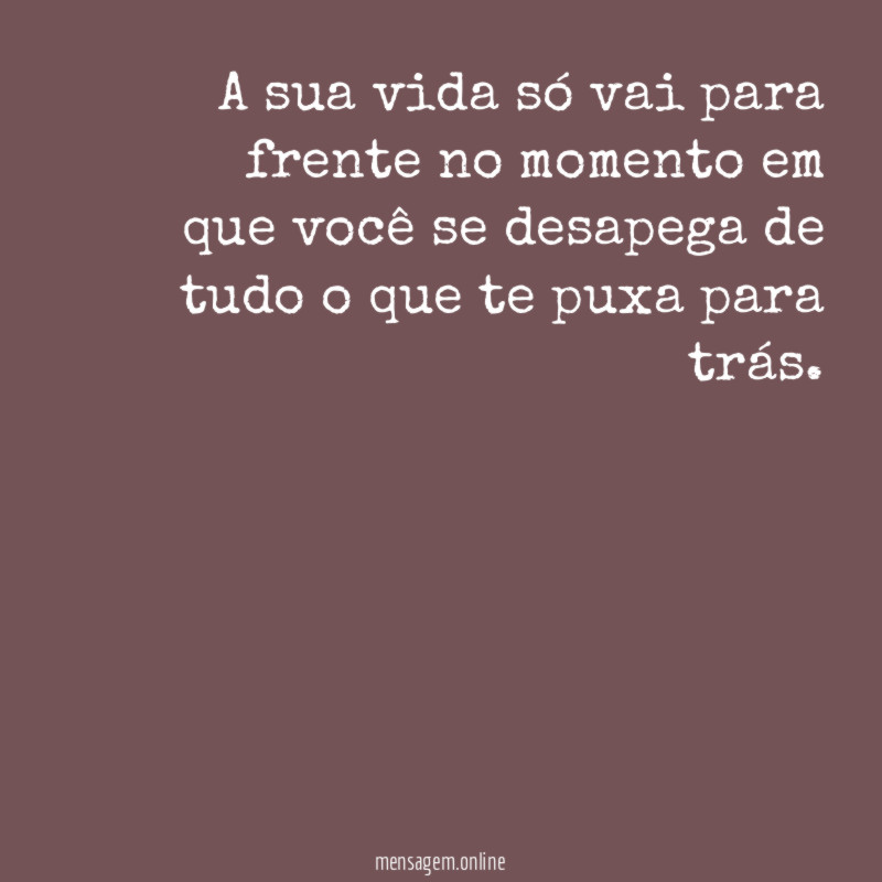 A sua vida só vai para frente no