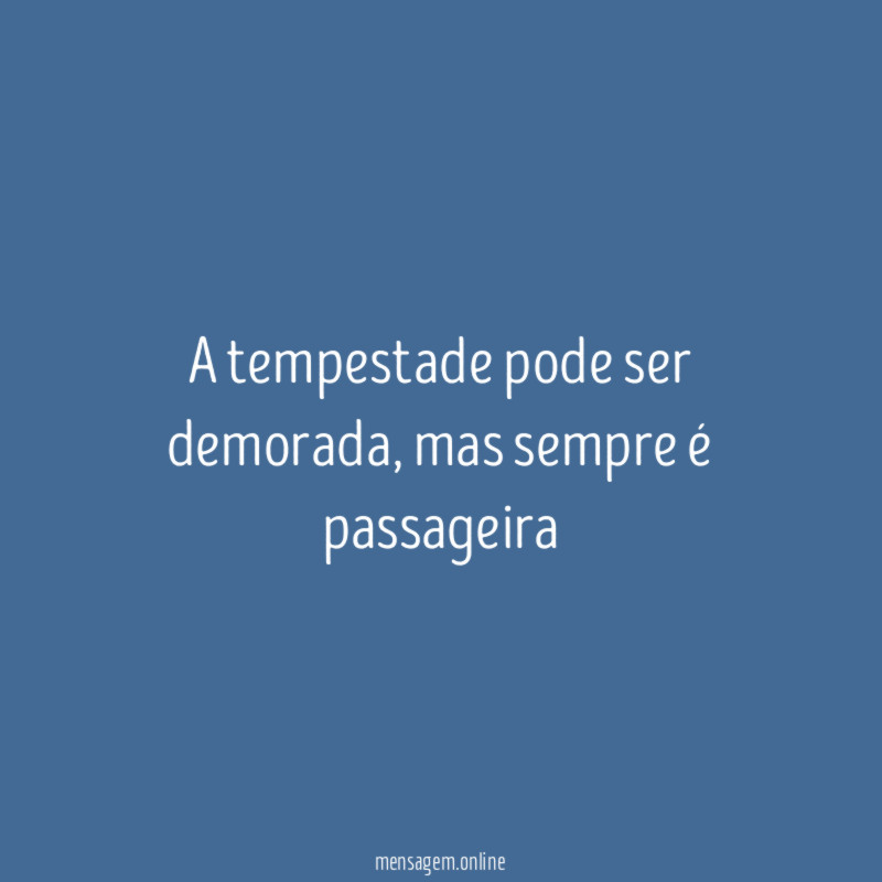 A tempestade pode ser demorada