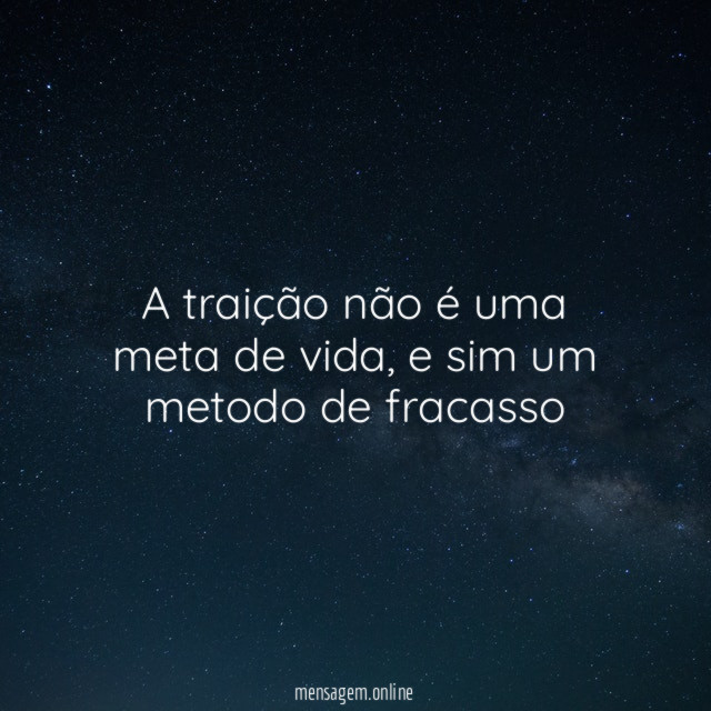A traição não é uma meta de vida