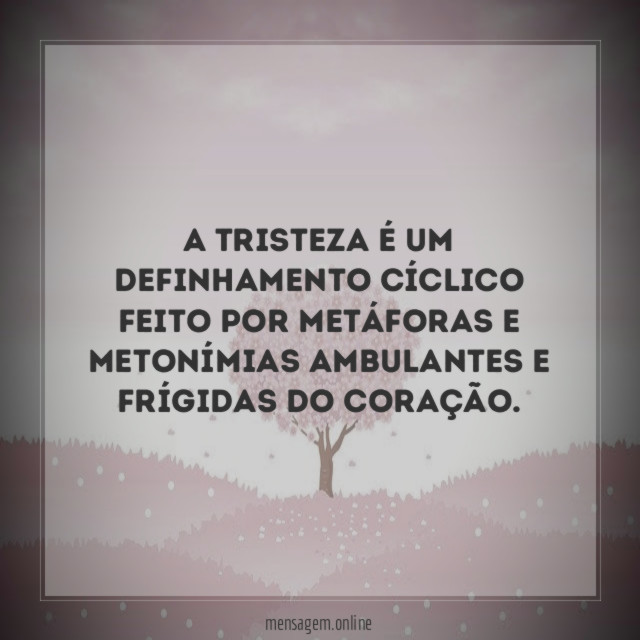 A tristeza é um definhamento cíclico feito por