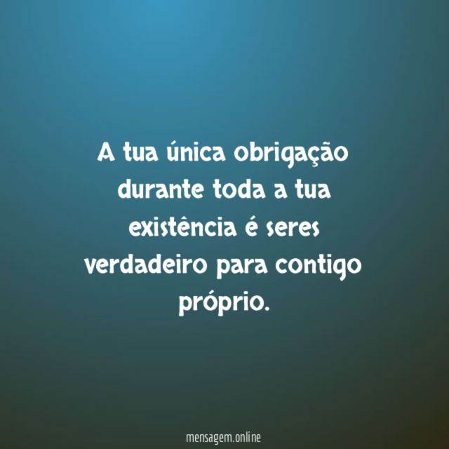 A tua única obrigação durante toda a tua