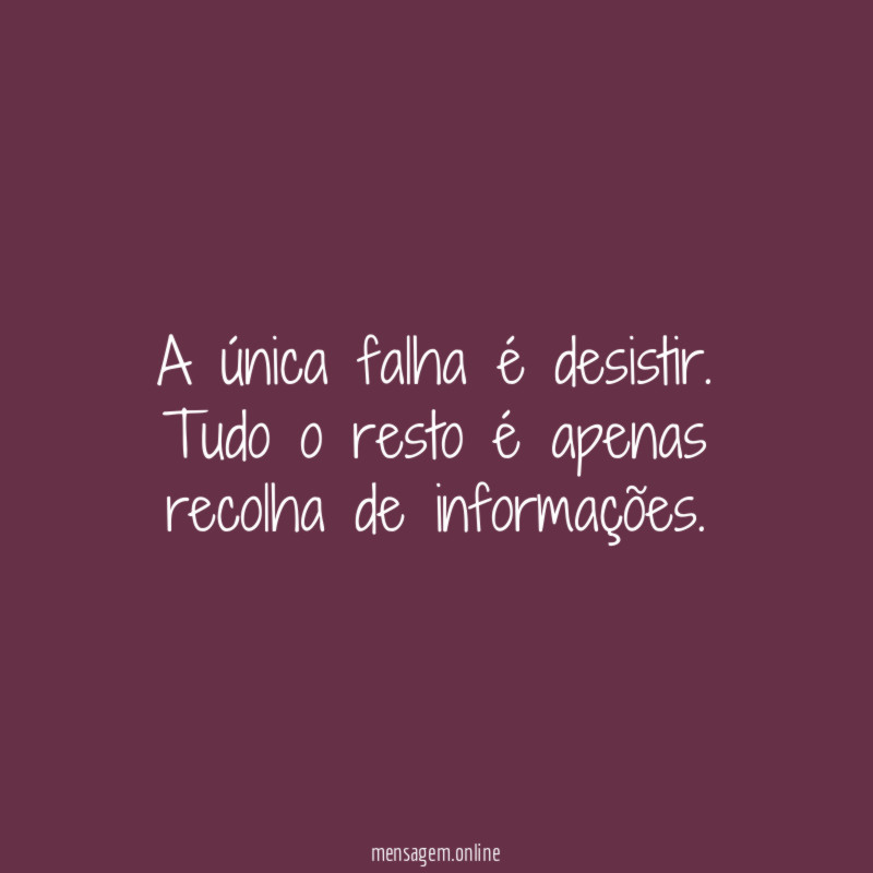 A única falha é desistir