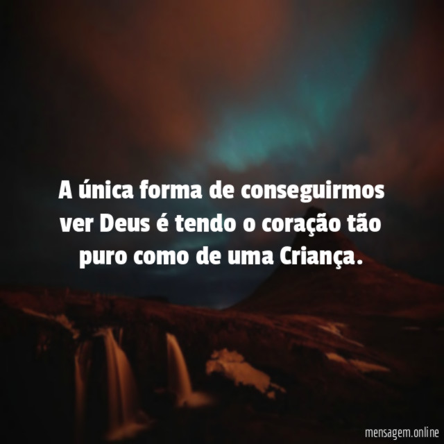 A única forma de conseguirmos ver Deus é
