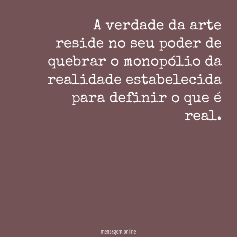 A verdade da arte reside no seu poder