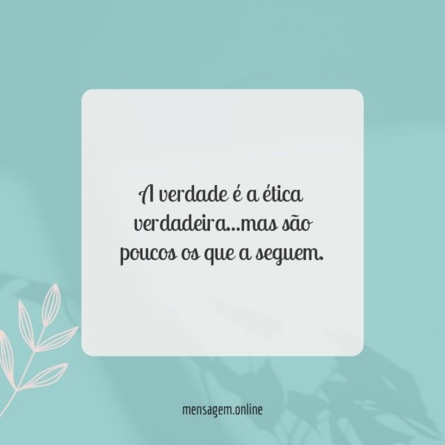 A verdade é a ética verdadeira