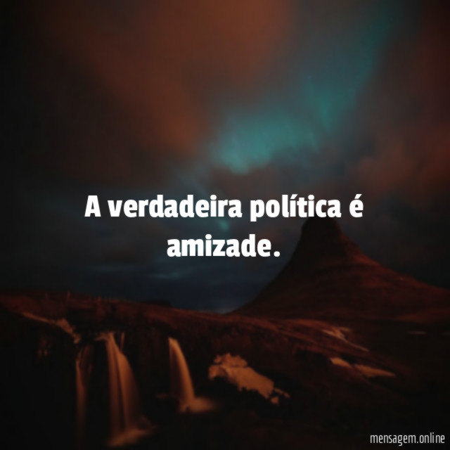 A verdadeira política é amizade
