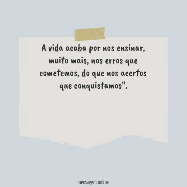 A vida acaba por nos ensinar