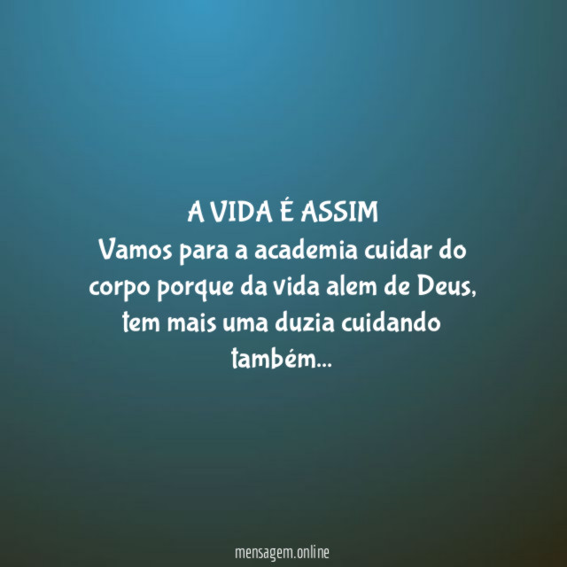 A VIDA É ASSIM Vamos para a academia cuidar