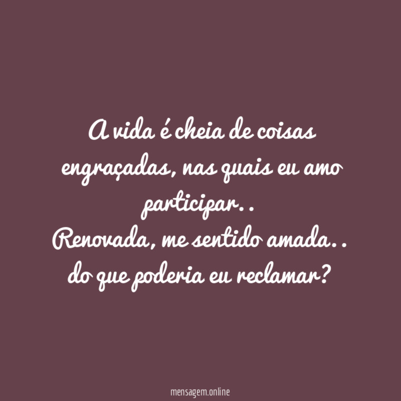 A vida é cheia de coisas engraçadas