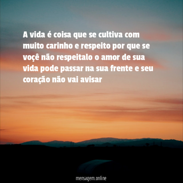 A vida é coisa que se cultiva com