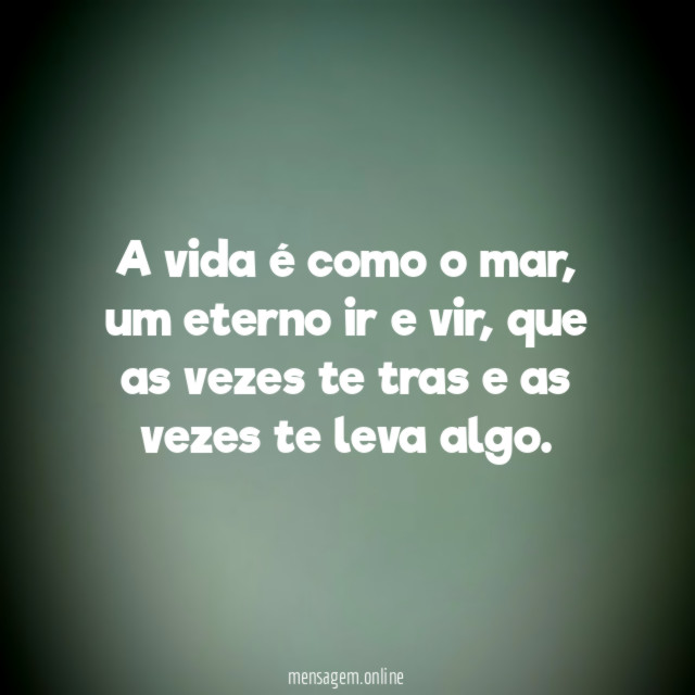 A vida é como o mar