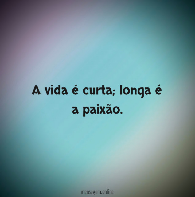 A vida é curta