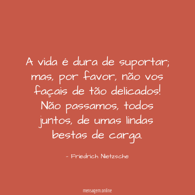 A vida é dura de suportar