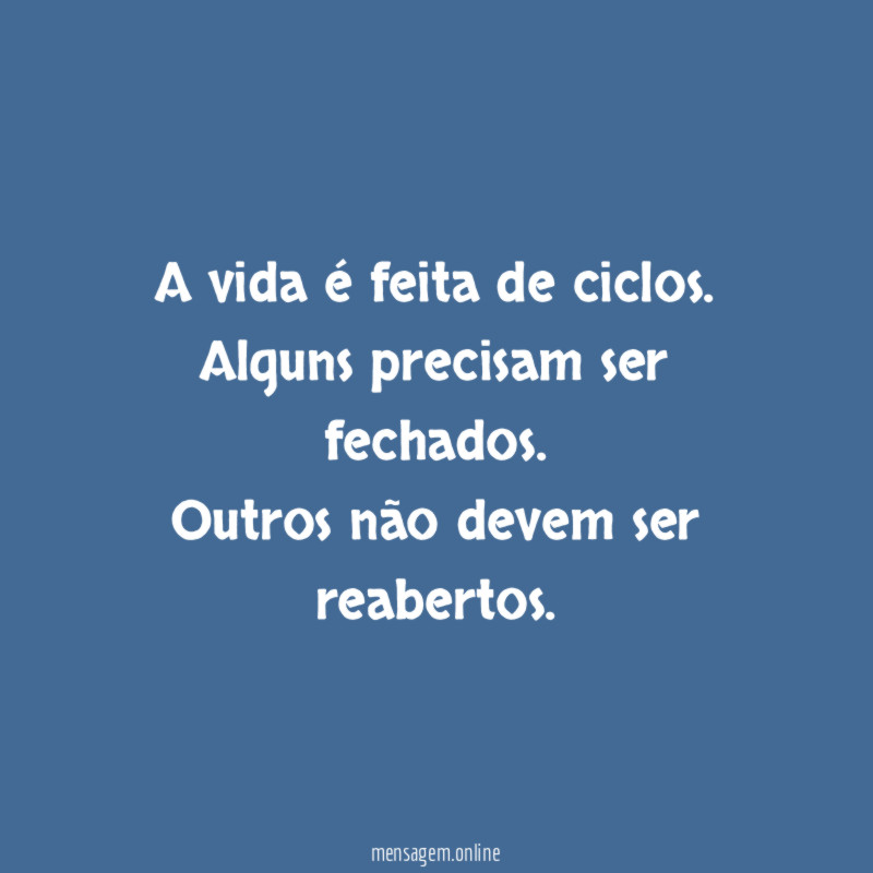 A vida é feita de ciclos