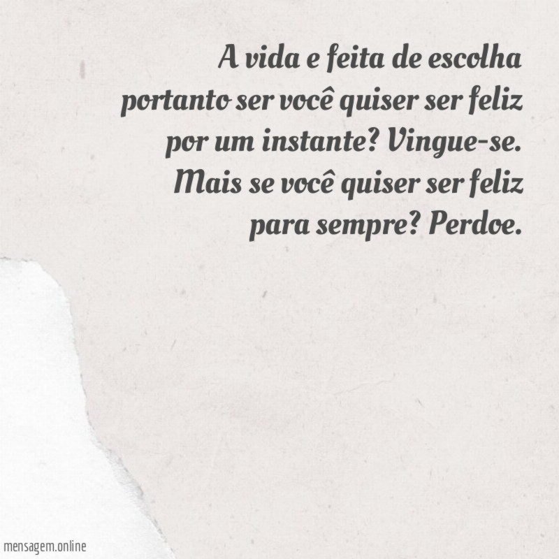 A vida e feita de escolha portanto ser