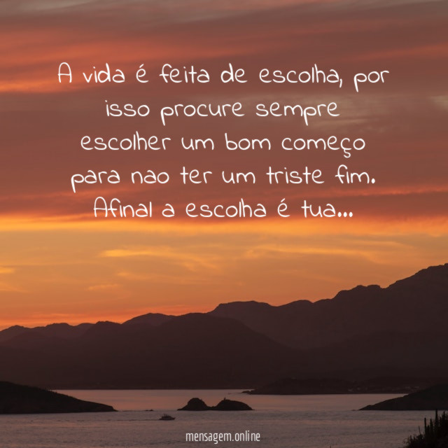 A vida é feita de escolha