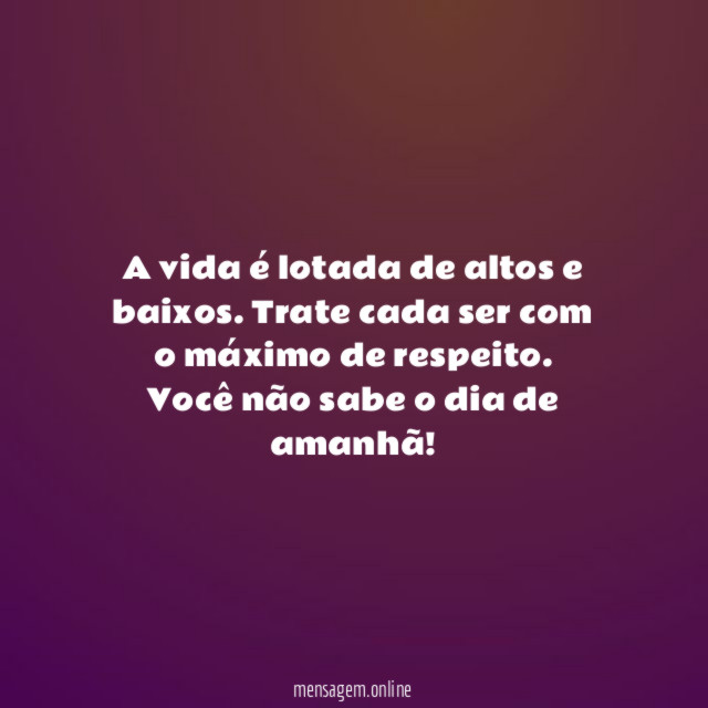 A vida é lotada de altos e baixos