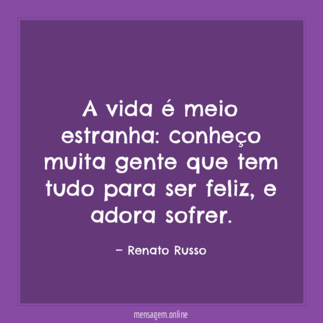 A vida é meio estranha