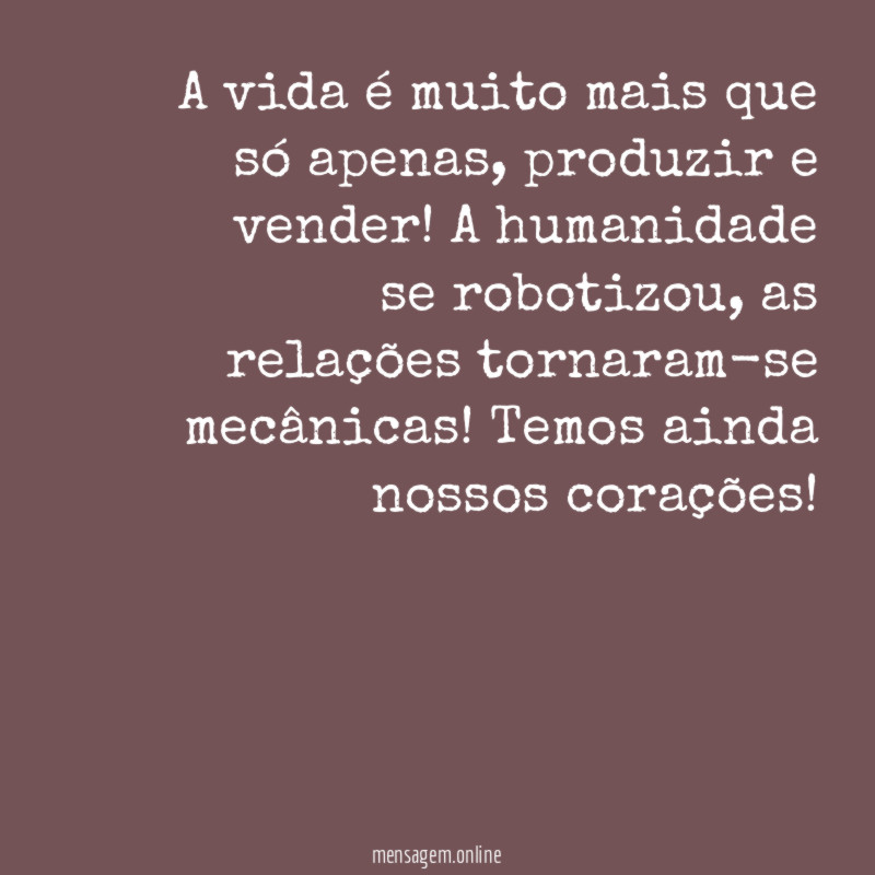 A vida é muito mais que só apenas