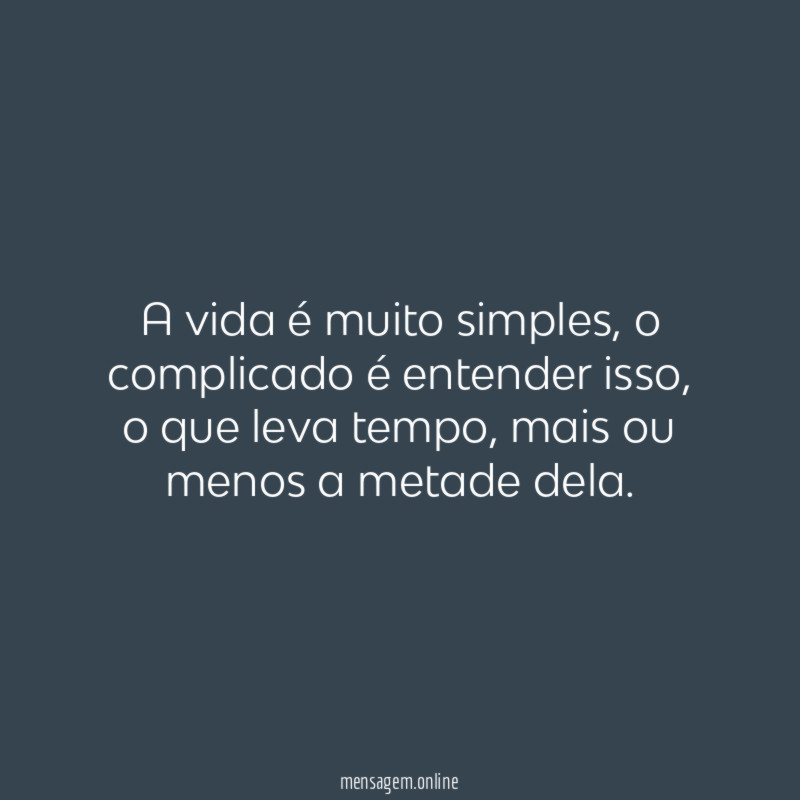 A vida é muito simples