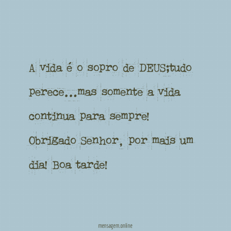 A vida é o sopro de DEUS