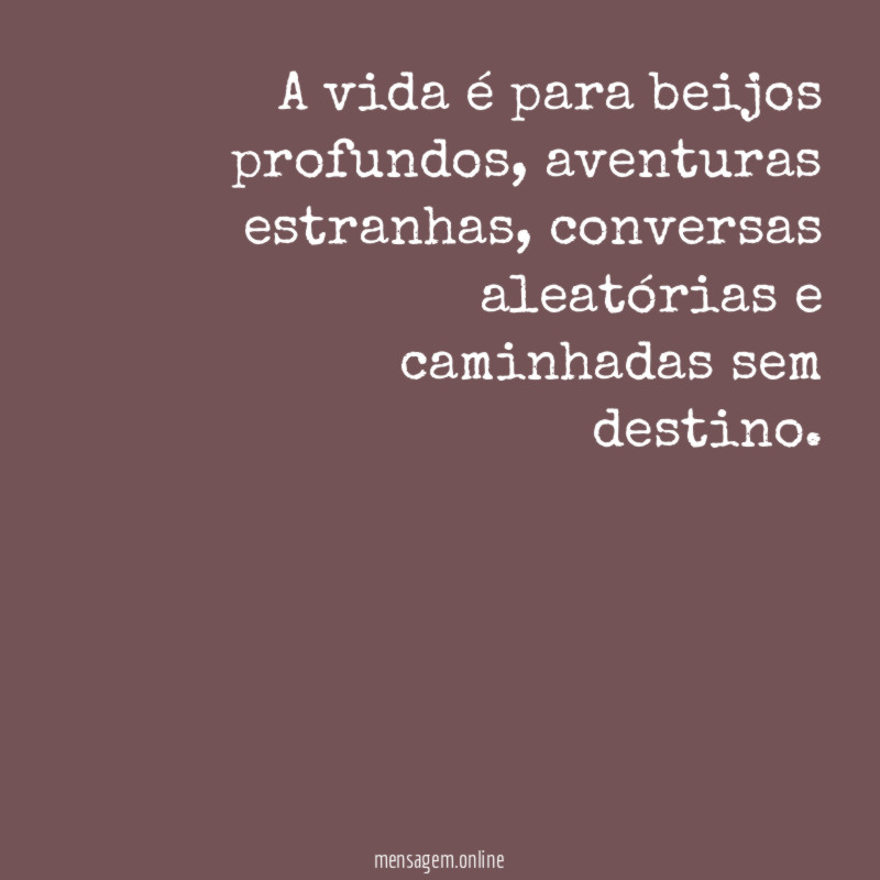 A vida é para beijos profundos