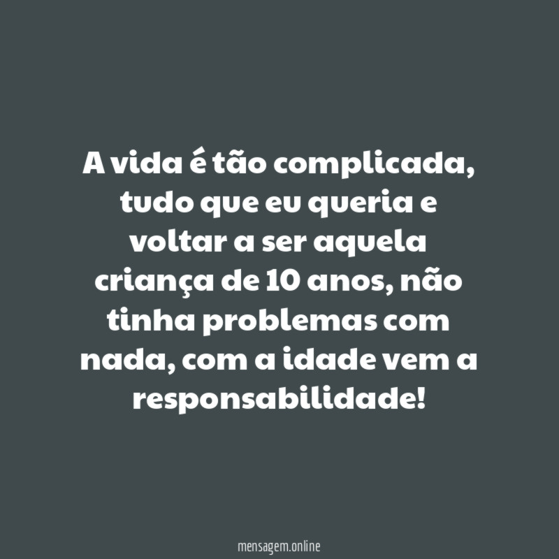 A vida é tão complicada