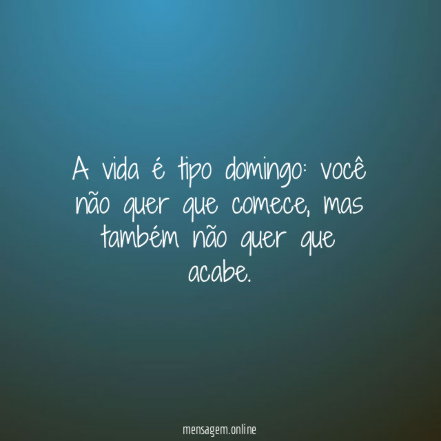 A vida é tipo domingo