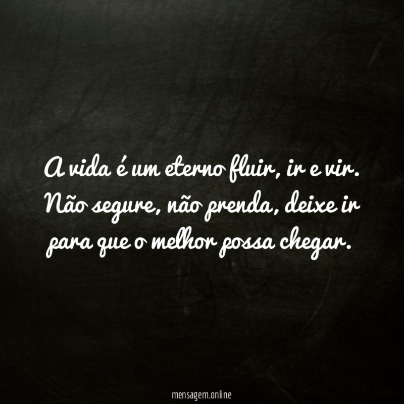A vida é um eterno fluir