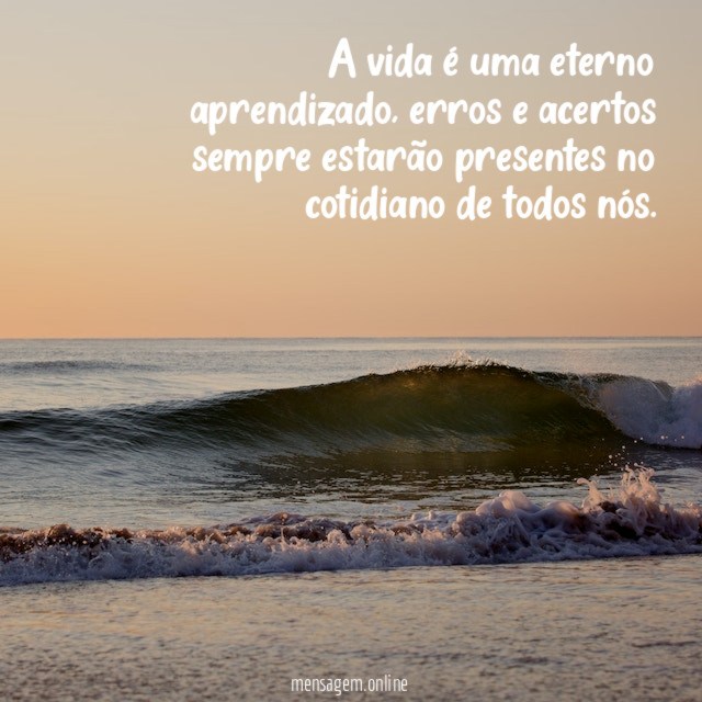 A vida é uma eterno aprendizado