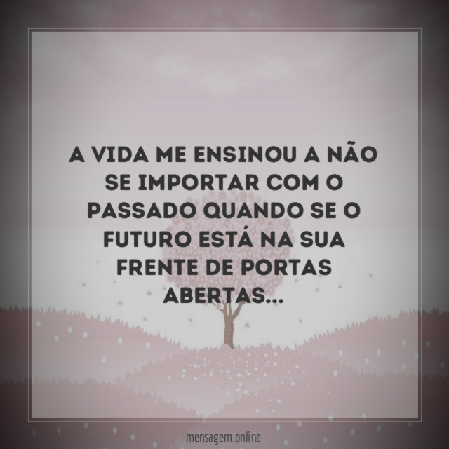 A vida me ensinou a não se importar