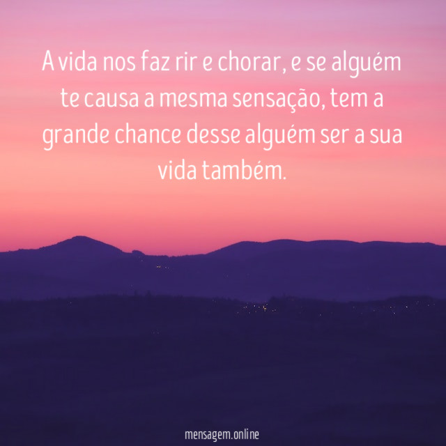 A vida nos faz rir e chorar
